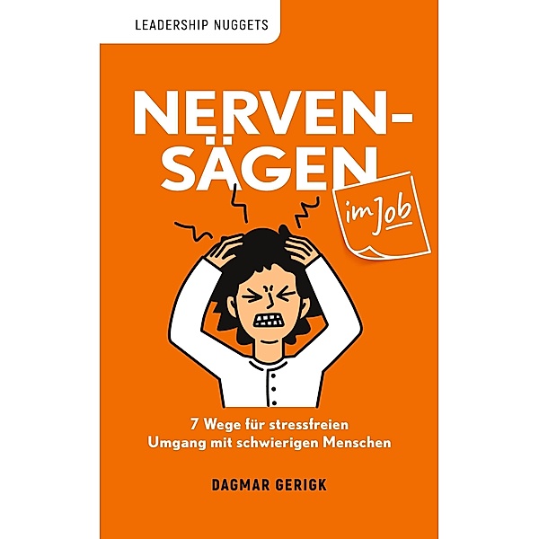 Nervensägen im Job / Leadership Nuggets, Dagmar Gerigk