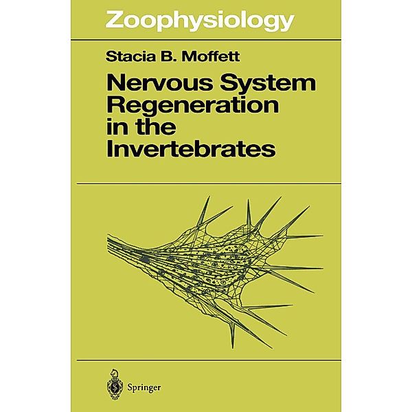 Nervous System Regeneration in the Invertebrates / Zoophysiology Bd.34, Stacia B. Moffet