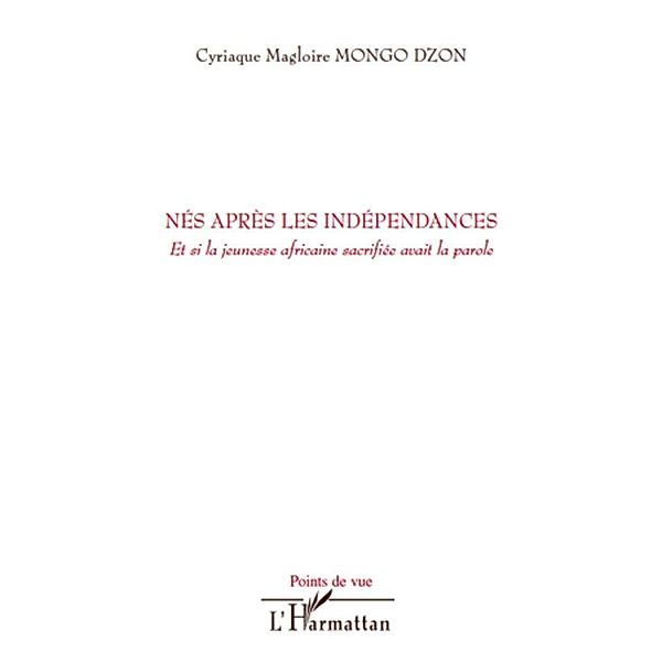 Nes aprEs les independances - et si la jeunesse africaine sa, Cyriaque Magloire Mongo Dzon Cyriaque Magloire Mongo Dzon