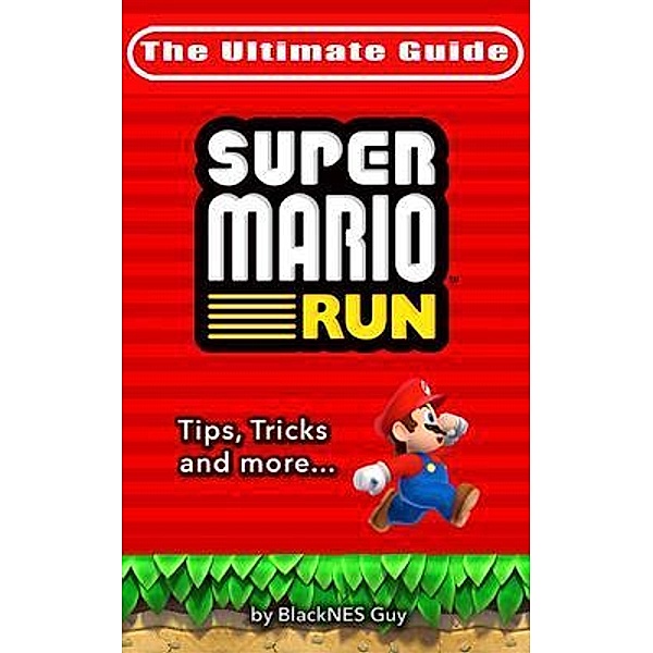 NES Classic: The Ultimate Guide to Super Mario Bros. / BlackNES Guy Books, Blacknes Guy, Tbd