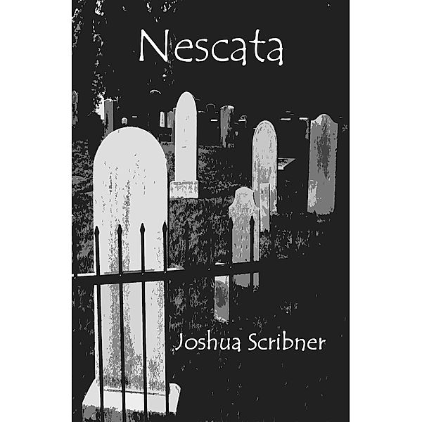 Nescata / Joshua Scribner, Joshua Scribner