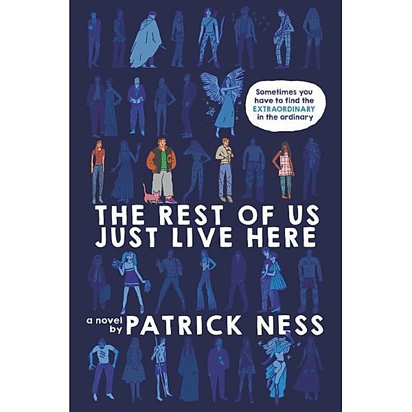 Ness, P: Rest of Us Just Live Here, Patrick Ness