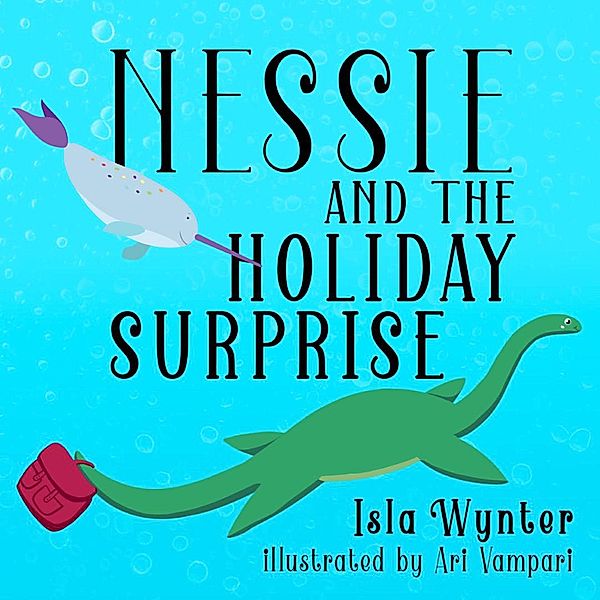 Nessie and the Holiday Surprise (Nessie's Untold Tales, #2) / Nessie's Untold Tales, Isla Wynter