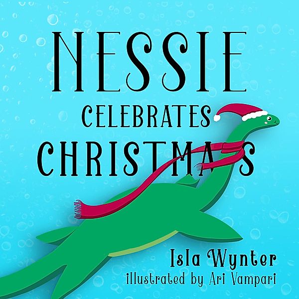 Nessie Celebrates Christmas (Nessie's Untold Tales, #1) / Nessie's Untold Tales, Isla Wynter