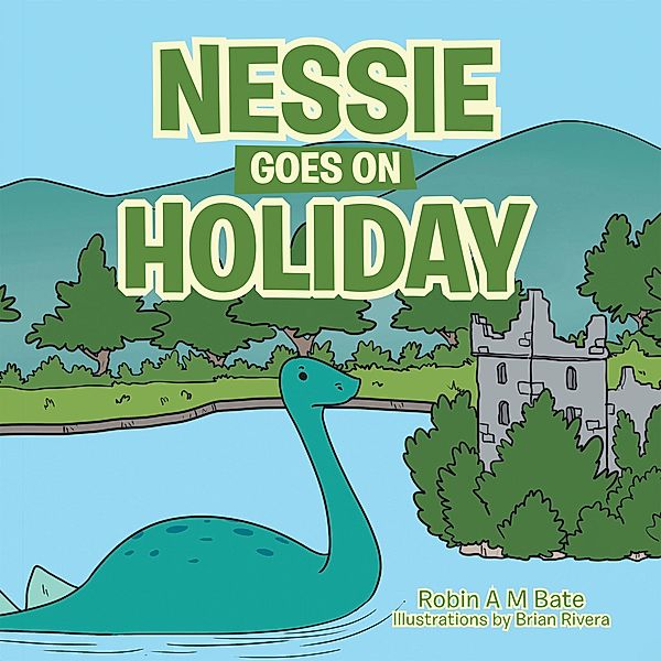 Nessie Goes on Holiday, Robin A M Bate