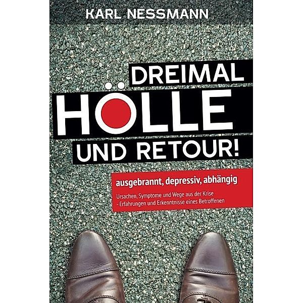 Nessmann, K: Dreimal Hölle und retour, Karl Nessmann