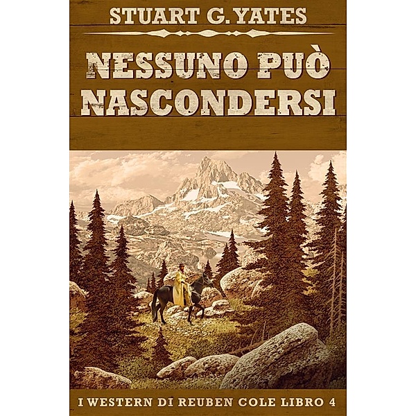 Nessuno Può Nascondersi / I Western Di Reuben Cole Bd.4, Stuart G. Yates