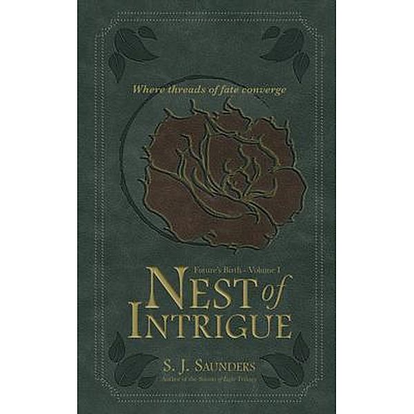 Nest of Intrigue / Future's Birth Bd.1, S. J. Saunders