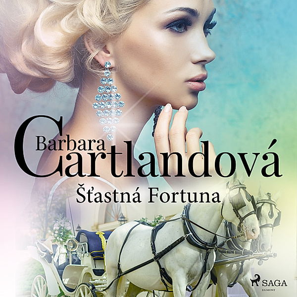 Nestárnoucí romantické příběhy Barbary Cartlandové - Šťastná Fortuna, Barbara Cartland