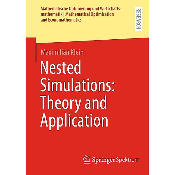 Nested Simulations: Theory and Application / Mathematische Optimierung und Wirtschaftsmathematik | Mathematical Optimization and Economathematics, Maximilian Klein