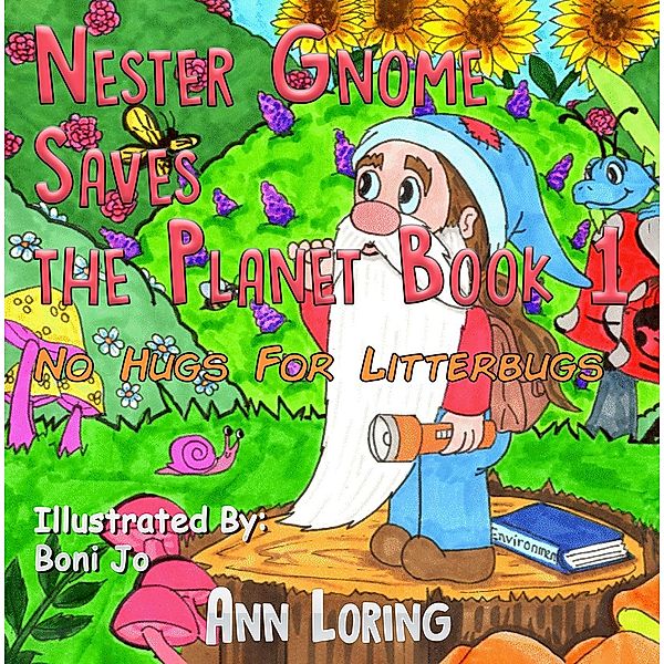 Nester Gnome Saves the Planet Book 1 / Austin Macauley Publishers Ltd, Ann Loring