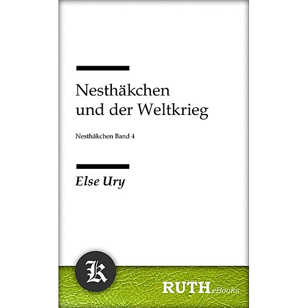 Nesthäkchen und der Weltkrieg / Nesthäkchen Bd.4, Else Ury