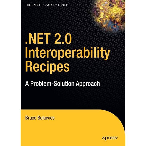 .NET 2.0 Interoperability Recipes, Bruce Bukovics