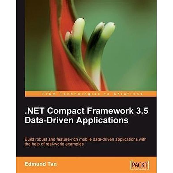 .NET Compact Framework 3.5 Data-Driven Applications, Edmund Tan