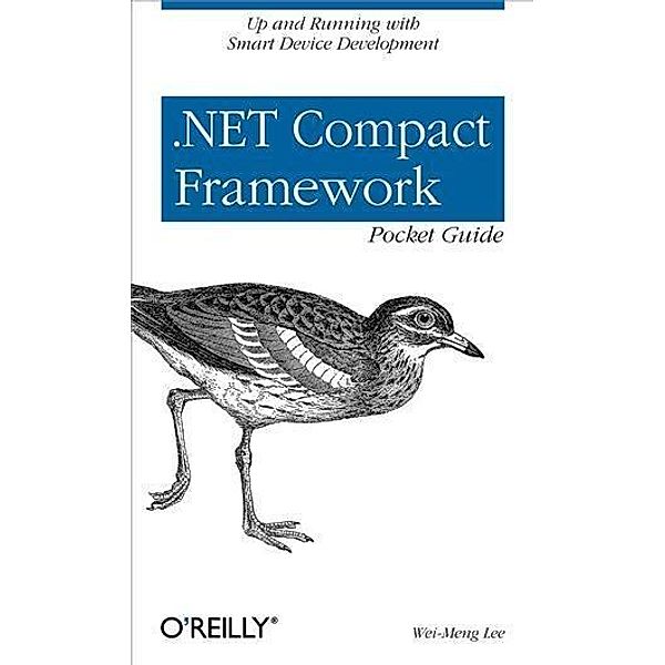 .NET Compact Framework Pocket Guide / O'Reilly Media, Wei-Meng Lee