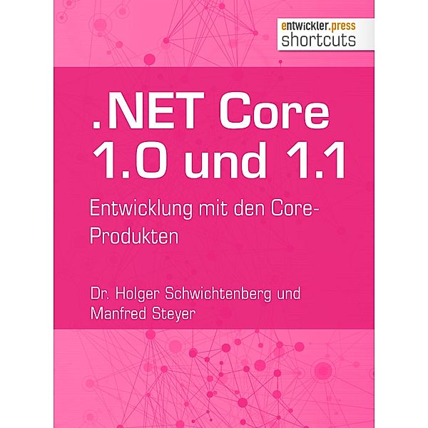 .NET Core 1.0 und 1.1 / shortcuts, Manfred Steyer, Holger Schwichtenberg