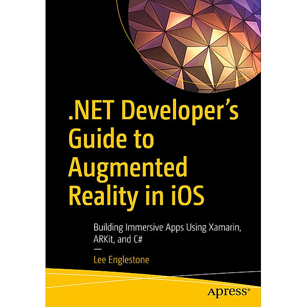 .NET Developer's Guide to Augmented Reality in iOS, Lee Englestone