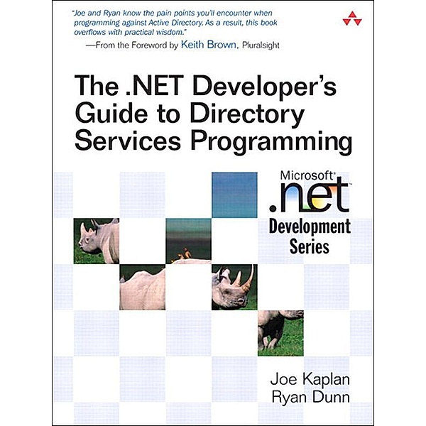 .NET Developer's Guide to Directory Services Programming, The, Joe Kaplan, Ryan Dunn