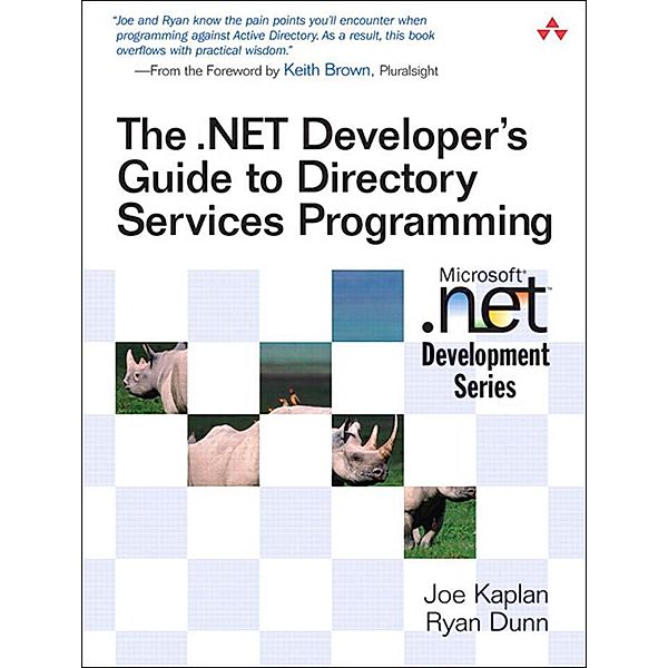 .NET Developer's Guide to Directory Services Programming, The / Microsoft .net Development, Joe Kaplan, Ryan Dunn