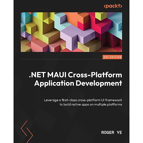 .NET MAUI Cross-Platform Application Development, Roger Ye