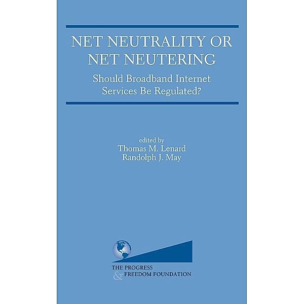 Net Neutrality or Net Neutering: Should Broadband Internet Services Be Regulated