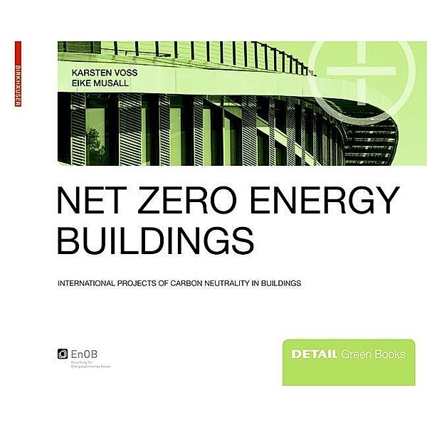 Net Zero Engery Buildings, Karsten Voss, Eike Musall