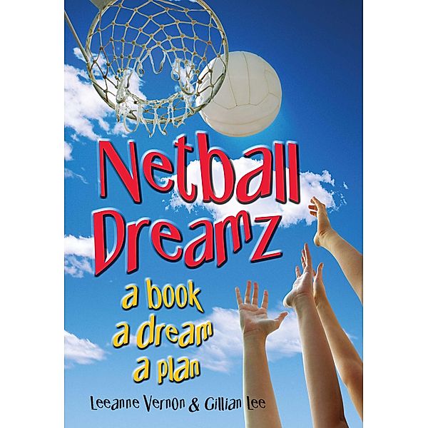 Netball Dreamz - a Book a Dream a Plan / Netball Dreamz, Leeanne Vernon, Gillian Lee