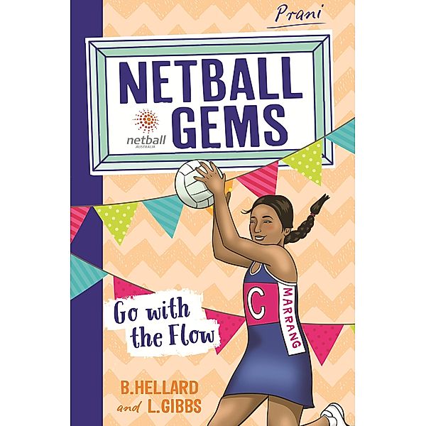 Netball Gems 7: Go with the Flow / Puffin Classics, Lisa Gibbs, Bernadette Hellard