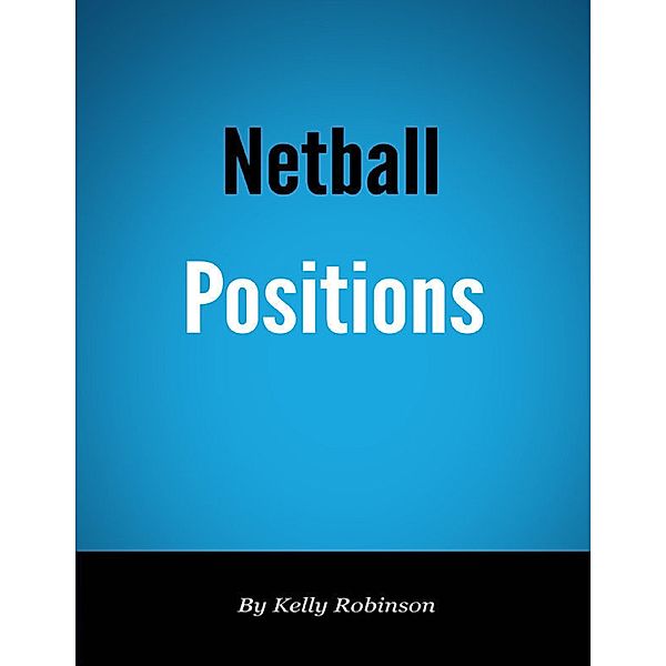 Netball Positions, Kelly Robinson