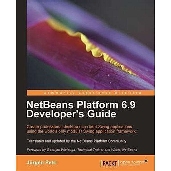 NetBeans Platform 6.9 Developer's Guide, Jurgen Petri