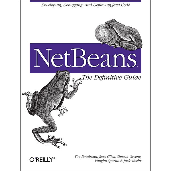 NetBeans: The Definitive Guide, Tim Boudreau
