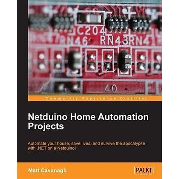 Netduino Home Automation Projects, Matt Cavanagh