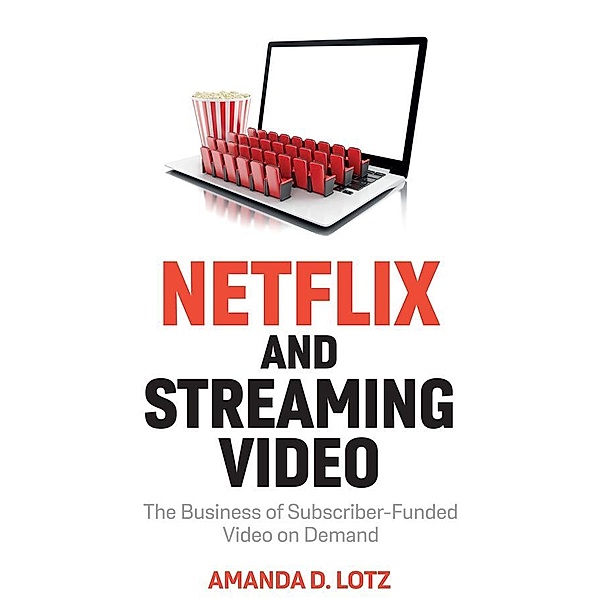 Netflix and Streaming Video, Amanda D. Lotz