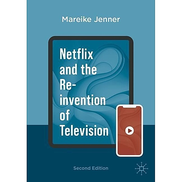 Netflix and the Re-invention of Television, Mareike Jenner
