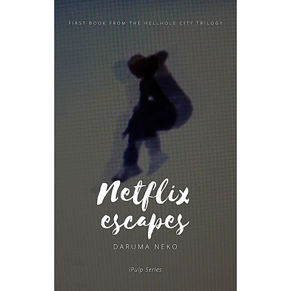 Netflix escapes (Ciudad Axila, #1) / Ciudad Axila, Daruma Neko