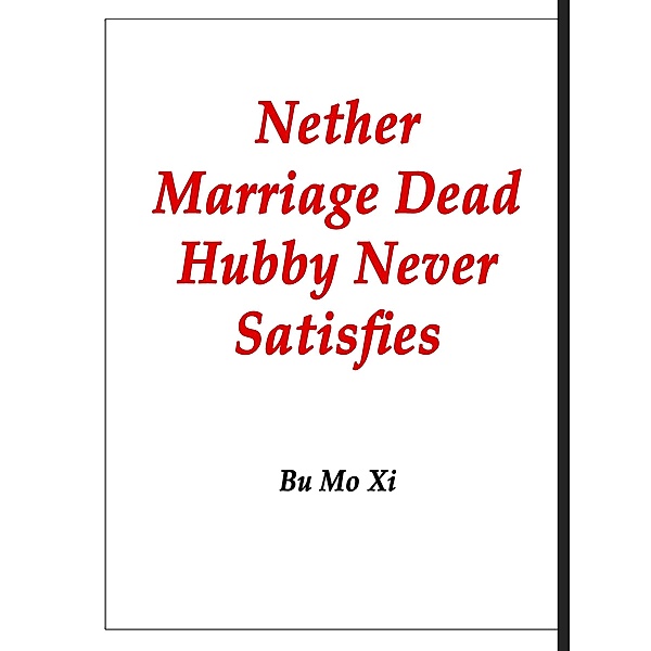 Nether Marriage: Dead Hubby Never Satisfies, Bu MoXi