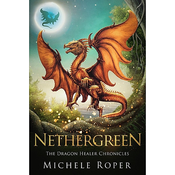 Nethergreen (The Dragon Healer Chronicles, #2) / The Dragon Healer Chronicles, Michele Roper