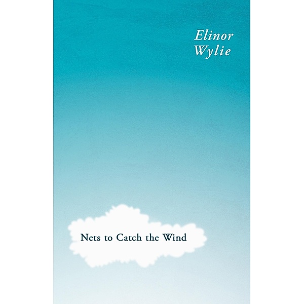 Nets to Catch the Wind, Elinor Wylie, Martha Elizabeth Johnson