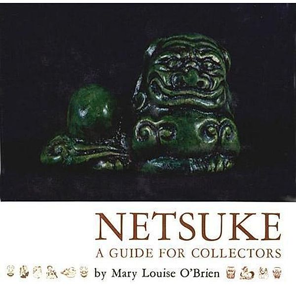 Netsuke: A Guide for Collectors, Mary L. O'Brien