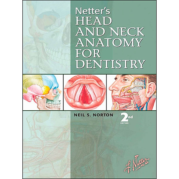 Netter Basic Science: Netter's Head and Neck Anatomy for Dentistry E-Book, Neil S. Norton