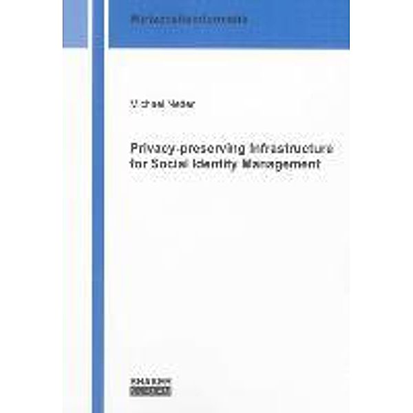 Netter, M: Privacy-preserving Infrastructure for Social Iden, Michael Netter