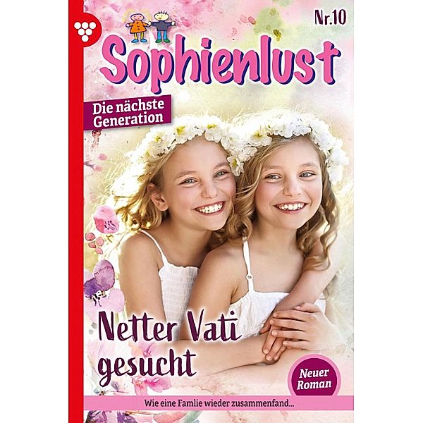 Netter Vati gesucht / Sophienlust - Die nächste Generation Bd.10, Ursula Hellwig