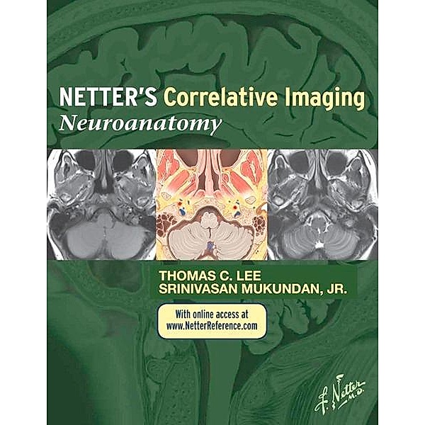 Netter's Correlative Imaging: Neuroanatomy, Thomas C. Lee, Srinivasan Mukundan