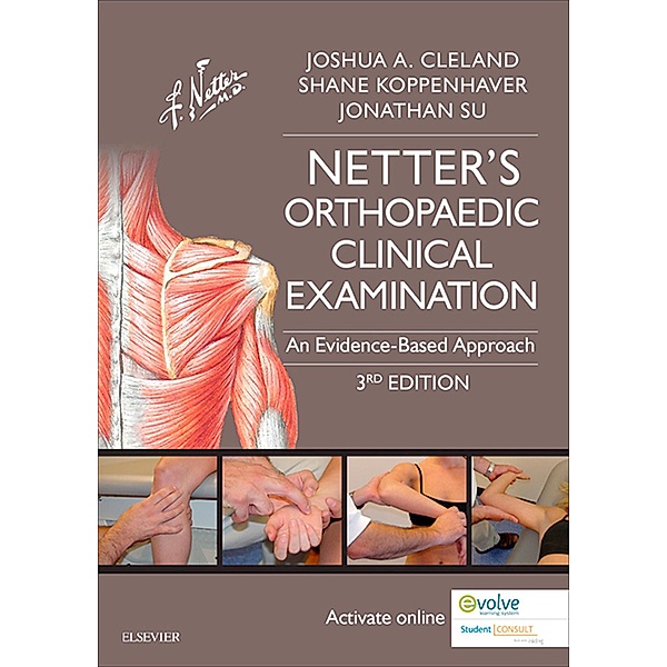 Netter's Orthopaedic Clinical Examination E-Book, Joshua Cleland, Shane Koppenhaver, Jonathan Su