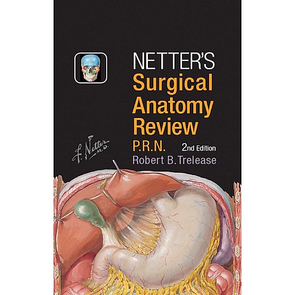 Netter's Surgical Anatomy Review PRN E-Book, Robert B. Trelease