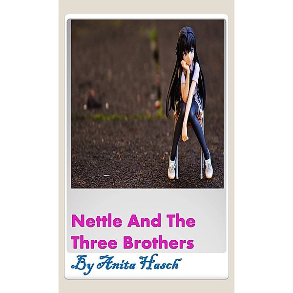 Nettle And The Three Brothers, Anita Hasch