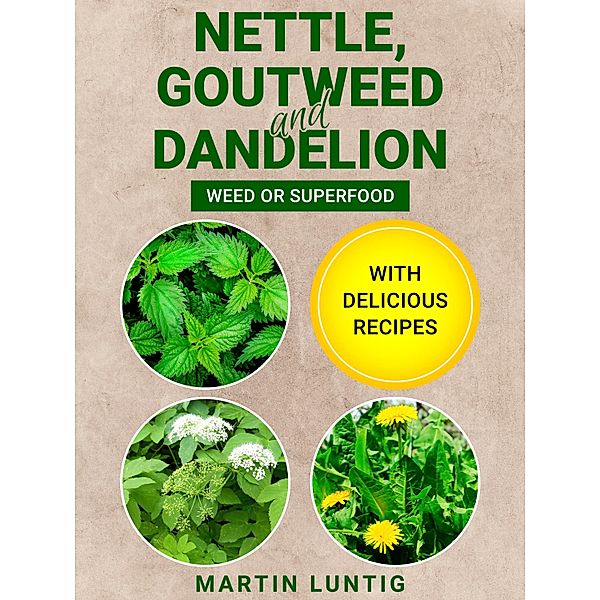 Nettle, Goutweed and Dandelion, Martin Luntig