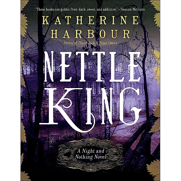 Nettle King / Night and Nothing Novels, Katherine Harbour