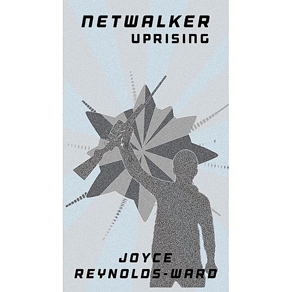 Netwalker Uprising / Joyce Reynolds-Ward, Joyce Reynolds-Ward