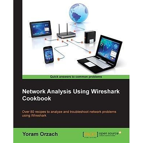 Network Analysis Using Wireshark Cookbook, Yoram Orzach